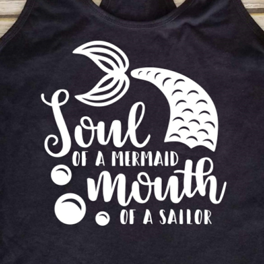 Soul of a mermaid mouth of a sailor tank top
